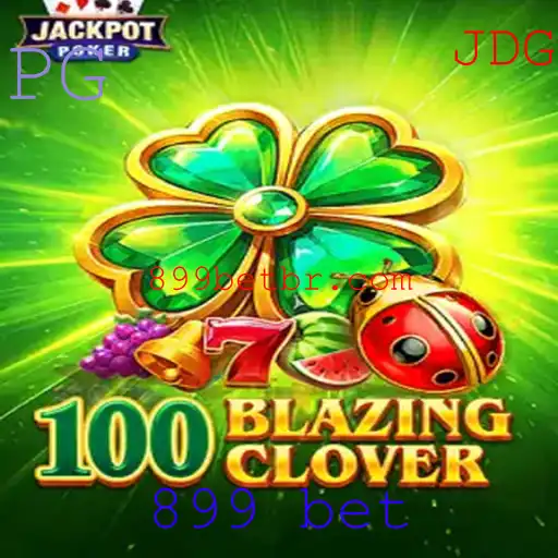Descubra o Mundo de 100BlazingClover e Como Dominar o Jogo com a Estratégia 899 Bet